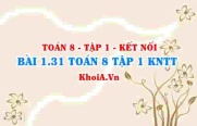 Bài 1.31 SGK Toán 8 tập 1 Kết nối tri thức